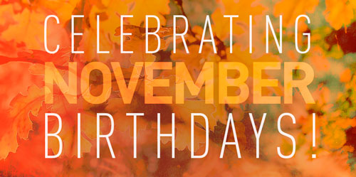 Celebrating November Birthdays!